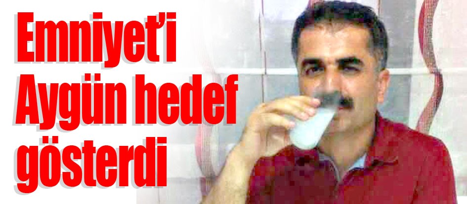 Emniyet’i Aygün hedef gösterdi