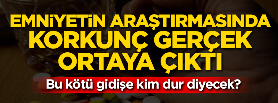 Emniyetin araştırmasında korkunç gerçek ortaya çıktı