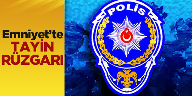 Emniyet'te 160 polisin yeri değiştirildi