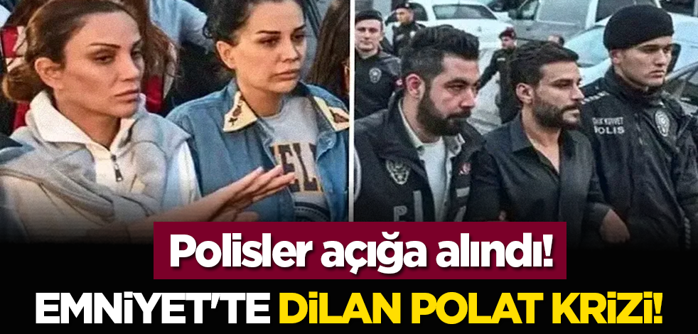 Emniyet'te Dilan Polat krizi! Polisler açığa alındı!