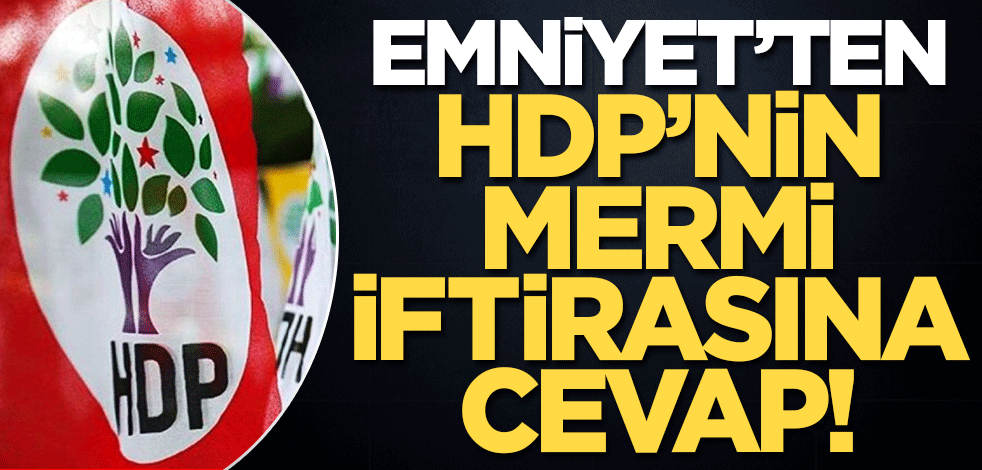 Emniyet’ten HDP'nin "mermi" iftirasına cevap!