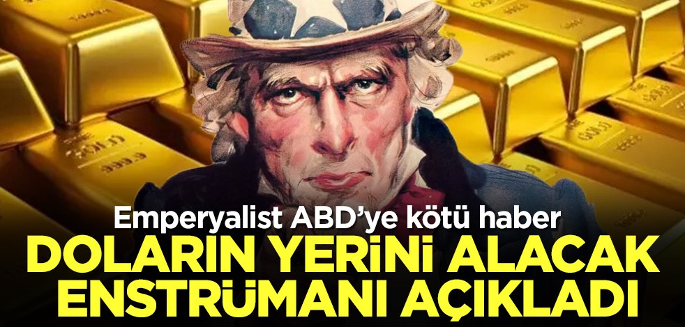 Emperyalist ABD'ye kötü haber! Doların yerini alacak enstrümanı açıkladı