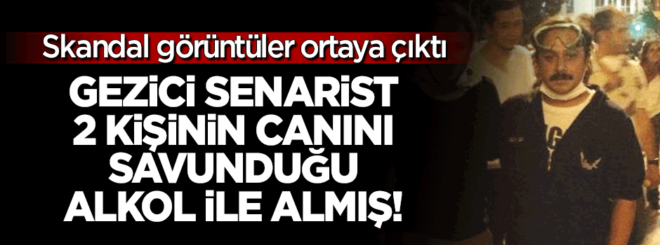 Emrah Serbes skandalı: 2 kişinin canını savunduğu alkol ile almış!