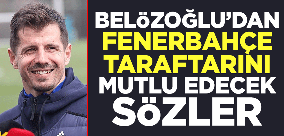 Emre Belözoğlu'dan Fenerbahçe taraftarını mutlu edecek sözler