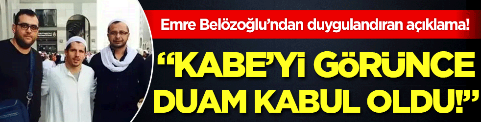 Emre Belözoğlu'ndan duygulandıran açıklama: 'Kabe'yi görünce duam kabul oldu!'