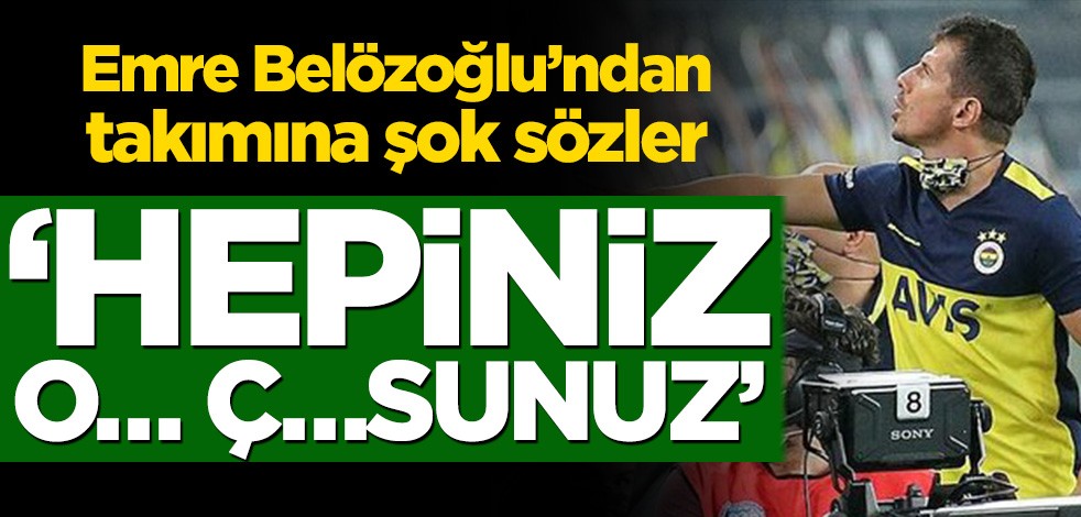 Emre Belözoğlu’ndan takımına şok sözler! 'Hepiniz o… ç…sunuz'