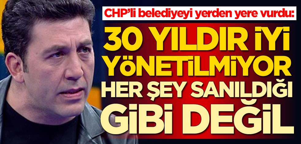 Emre Kınay, CHP’li belediyeyi yerden yere vurdu: 30 yıldır iyi yönetilmiyor