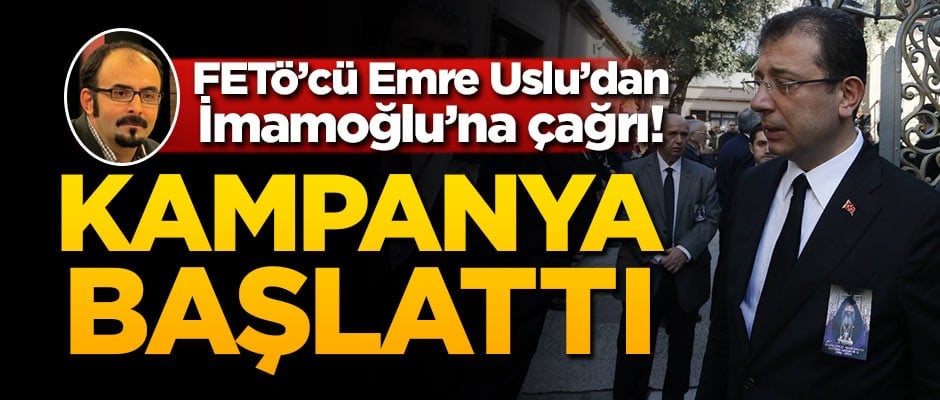 Emre Uslu'dan İmamoğlu'na çağrı! Kampanya başlattı