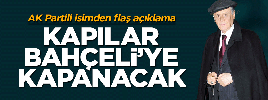 Emrullah İşler: Bahçeli'ye kapılar kapatılacak