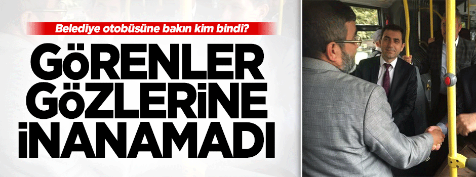 Emrullah İşler belediye otobüsüne bindi