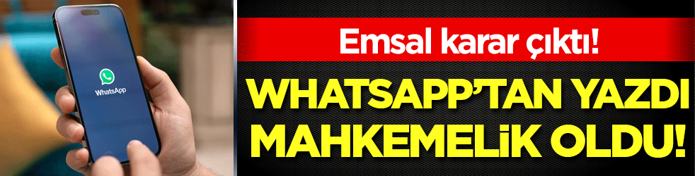 Emsal karar çıktı: Borcunu Whatsapp'tan yazdı mahkemelik oldu!