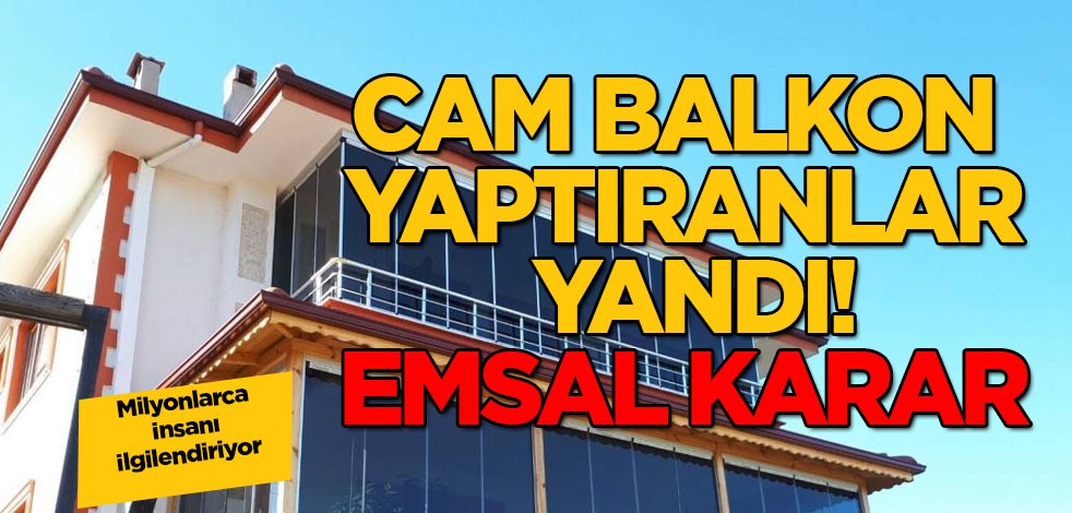 Emsal karar milyonlarca insanı ilgilendiriyor! Yargıtay resmen duyurdu: Cam balkon yaptıranlar yandı! O kararı