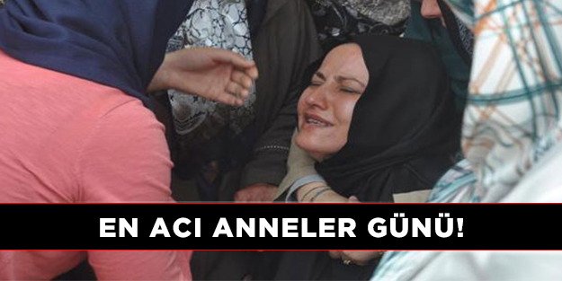 En acı anneler günü