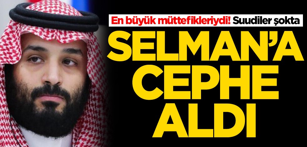 En büyük müttefikleriydi! Suudiler şokta: Selman'a cephe aldılar
