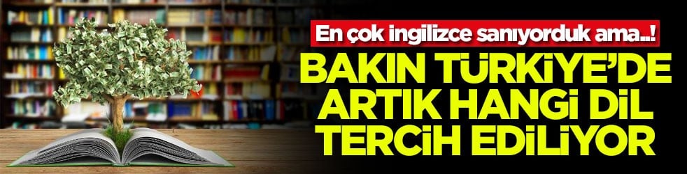 En çok İngilizce sanıyorduk ama..! Bakın Türkiye'de artık hangi dil tercih ediliyor