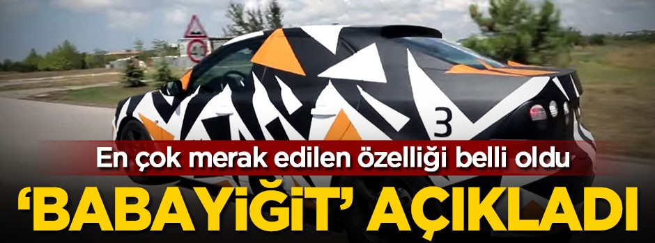 En çok merak edilen özelliği 'Babayiğit' açıkladı