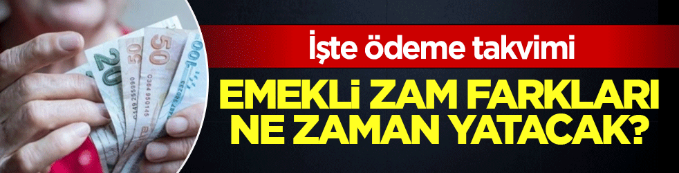 En düşük emekli aylığı zam farkları ne zaman yatacak? İşte SSK, Bağ-Kur ve memur emeklisi Temmuz 2026 ödeme takvimi!