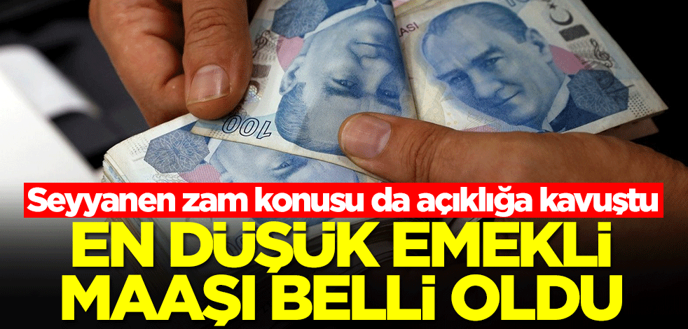 En düşük emekli maaşı belli oldu! Seyyanen zam konusu da açıklığa kavuştu