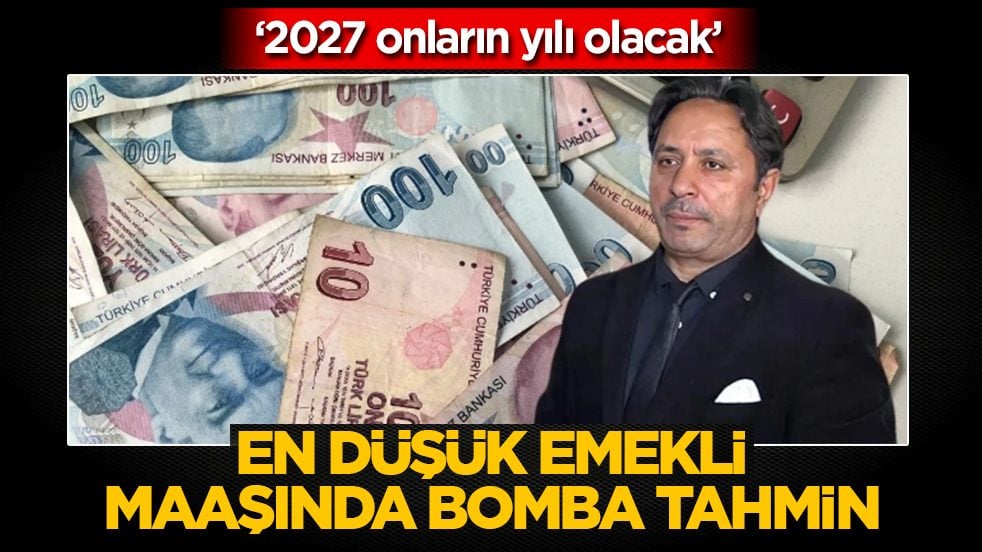 En düşük emekli maaşında bomba tahmin: ‘2027 onların yılı olacak’