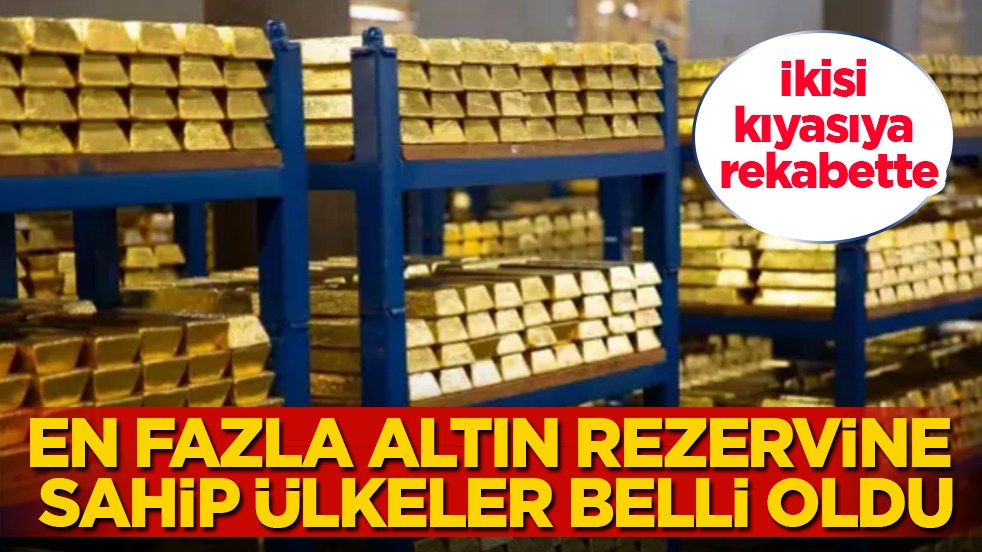 En fazla altın rezervine sahip ülkeler belli oldu! İkisi kıyasıya rekabette 