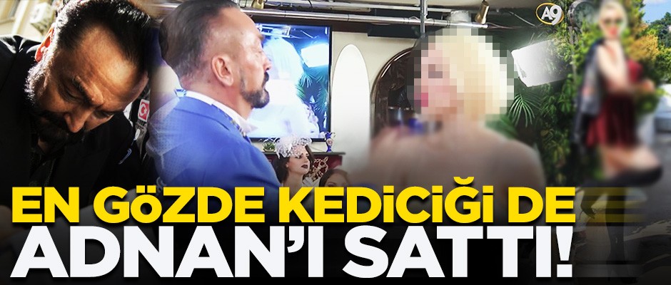 En gözde 'kediciği' de Adnan Oktar'ı sattı! Bomba itiraflar