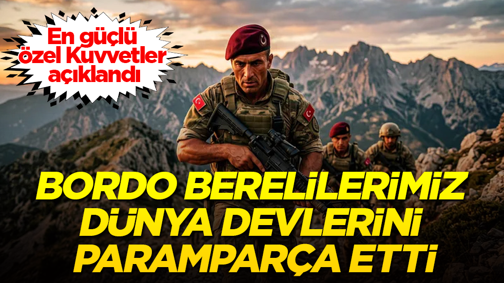 En güçlü Özel Kuvvetler açıklandı! Bordo Berelilerimiz dünya devlerini paramparça etti