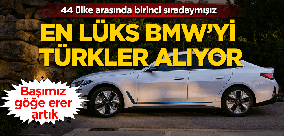 En lüks BMW’yi Türkler alıyor! Hani kriz vardı?