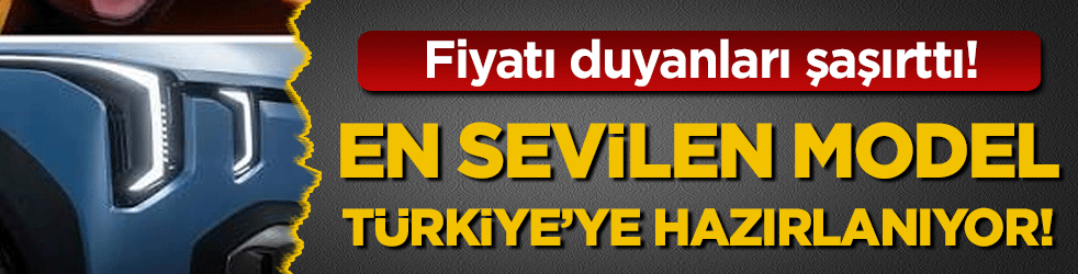 En sevilen model Tükiye'de: Fiyatı duyanları şaşırttı!'