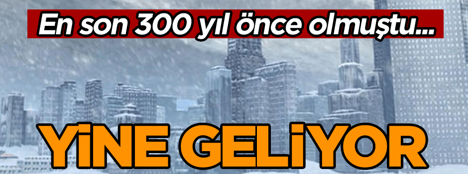En son 300 yıl önce olmuştu... Yine geliyor