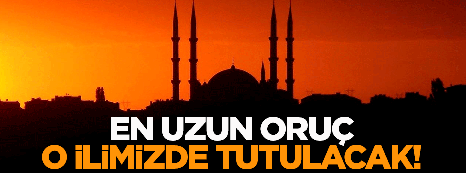 En uzun oruç Kırklareli'nde tutulacak