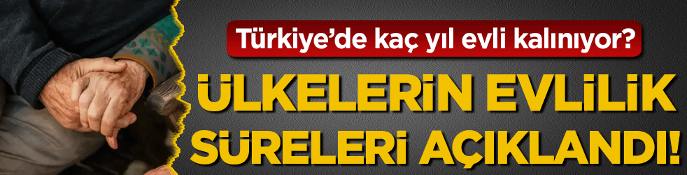 En uzun süre evli kalan ülkeler belli oldu! Türkiye'de kaç yıl evli kalınıyor?