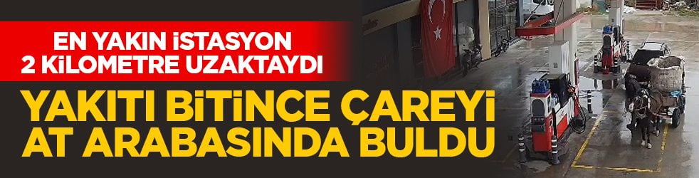 En yakın istasyon 2 kilometre uzaktaydı: Yakıtı bitince çareyi at arabasında buldu