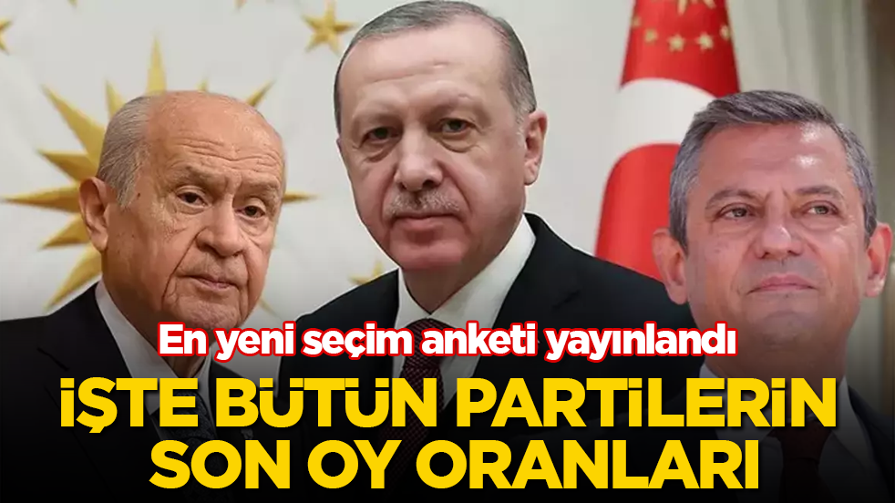 En yeni seçim anketi yayınlandı: İşte bütün partilerin son oy oranları