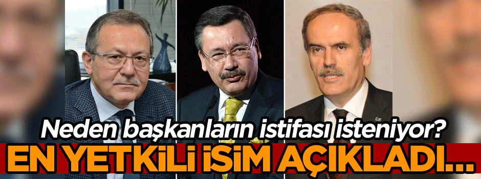 En yetkili isim açıkladı… Başkanların istifası neden isteniyor?
