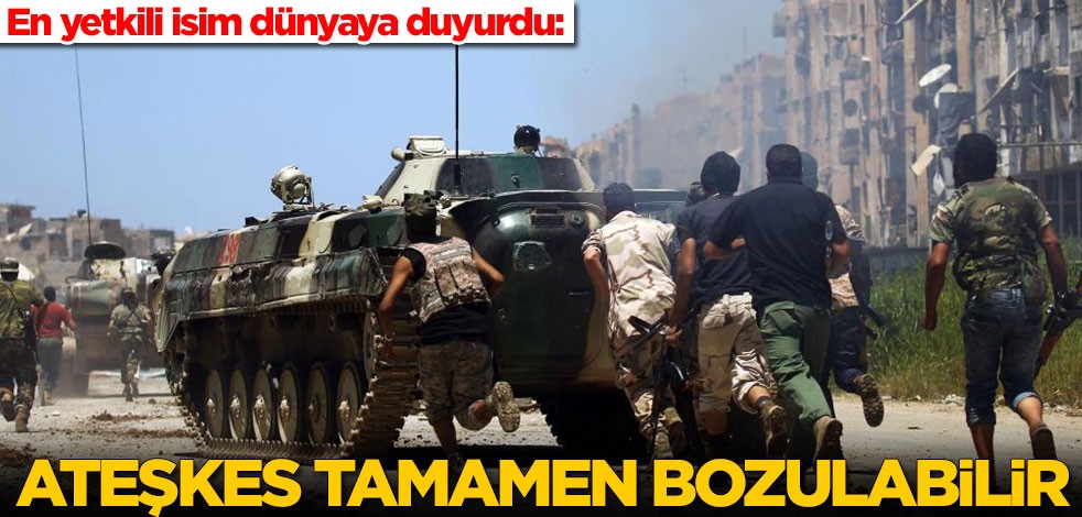 En yetkili isim dünyaya duyurdu: Ateşkes tamamen bozulabilir