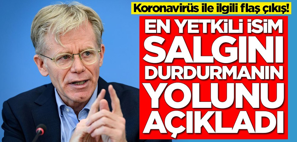 En yetkili isim koronavirüs salgınının durdurmanın yolunu açıkladı