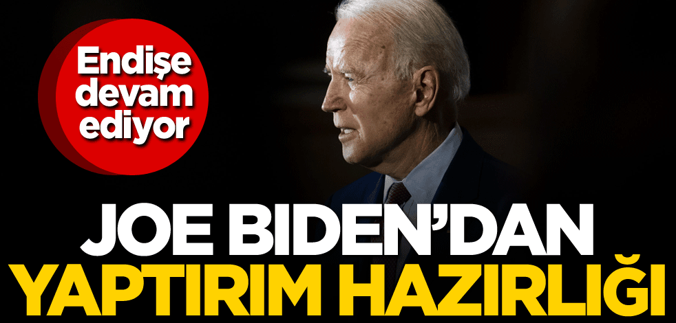 Endişe devam ediyor! Biden'dan yaptırım hazırlığı