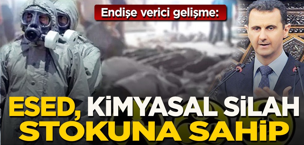 Endişe verici gelişme: Esed, kimyasal silah stokuna sahip