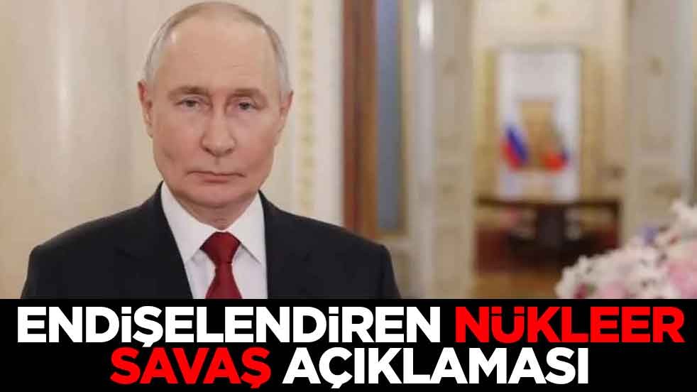 Endişelendiren nükleer savaş açıklaması