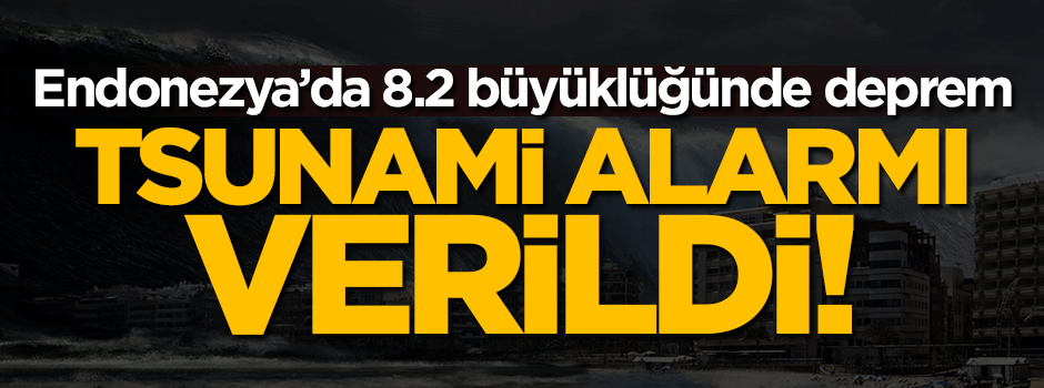 Endonezya'da 8.2 büyüklüğünde deprem!