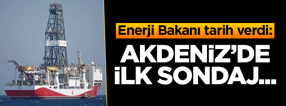 Enerji Bakanı Dönmez tarih verdi: İlk sondaj...