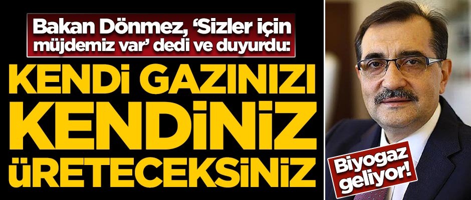 Enerji Bakanı Fatih Dönmez müjdeyi verdi: Kendi gazınızı kendiniz üreteceksiniz