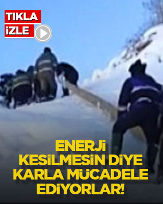 Enerji kesilmesin diye karla mücadele ediyorlar!