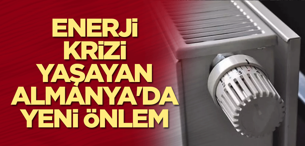 Enerji krizi yaşayan Almanya'da yeni önlem