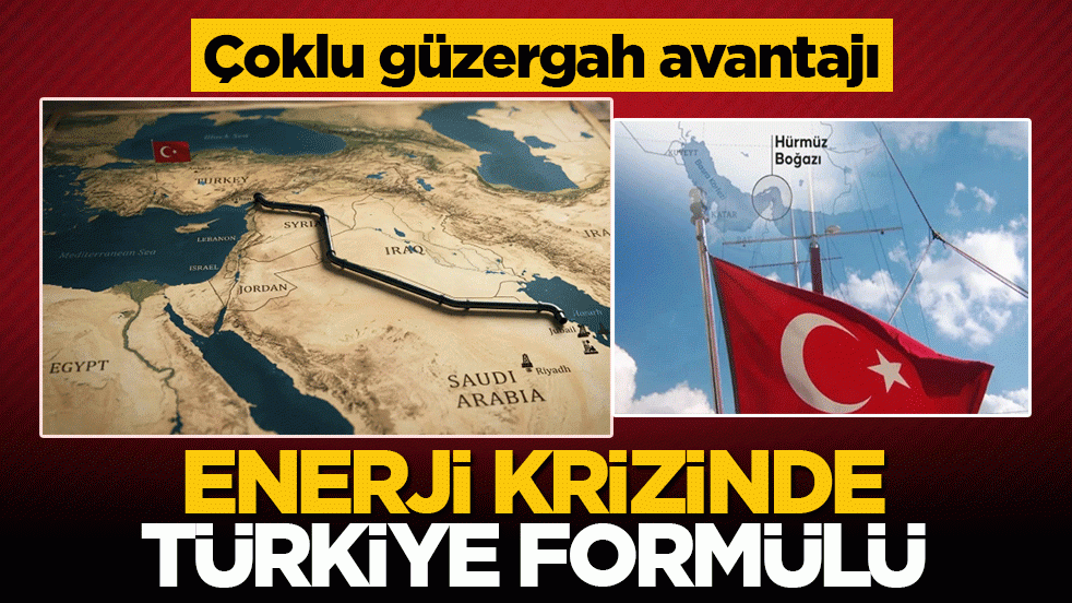 Enerji krizinde Türkiye formülü: Çoklu güzergah avantajı