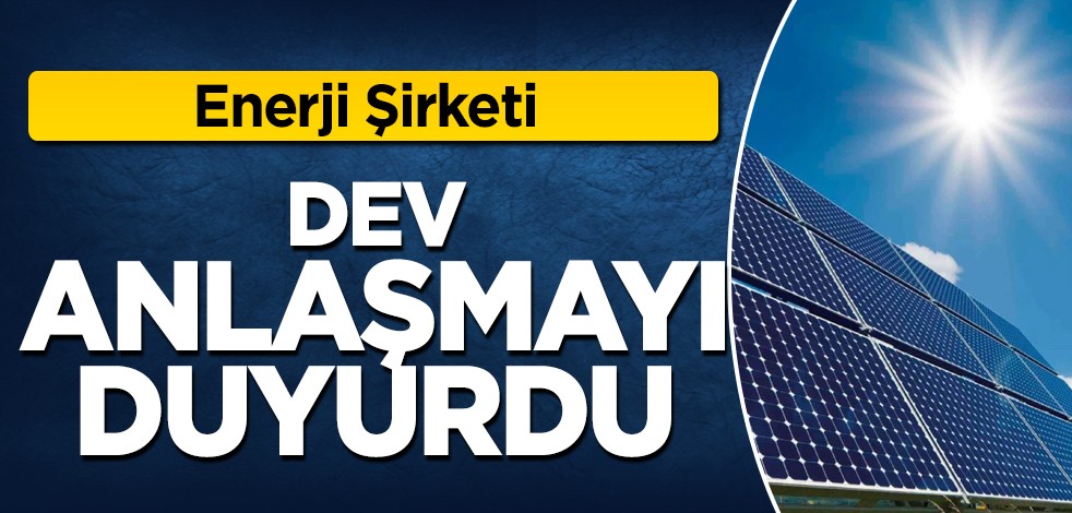 Enerji şirketi yaptığı dev anlaşmayı bu sabah paylaştı: 11.715.000 dolarlık anlaşma