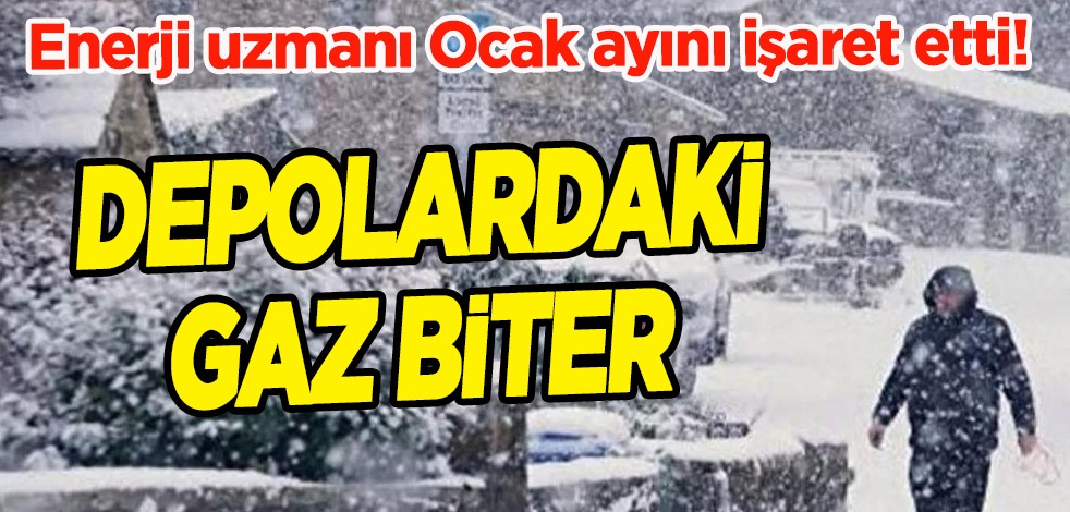 Enerji uzmanı Ocak ayını işaret etti: Depolarındaki gaz biter