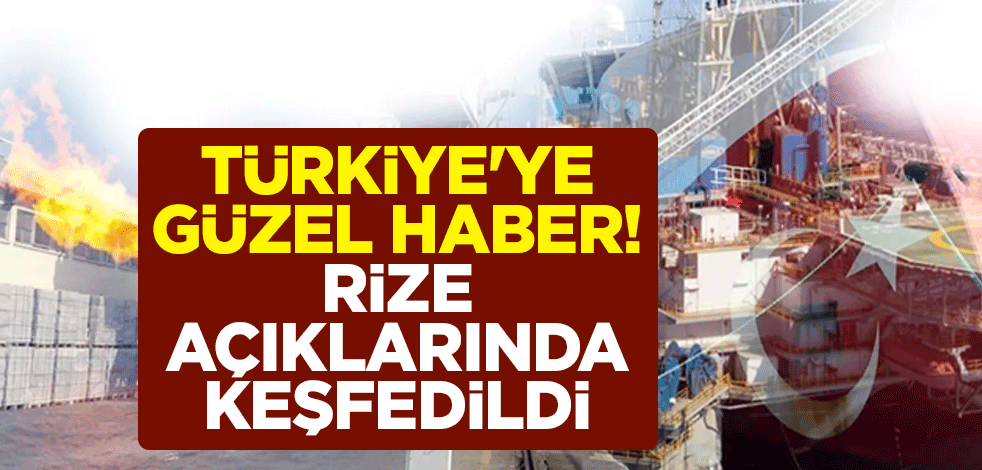 Enerji ve Tabii Kaynaklar Bakanı Alparslan Bayraktar güzel haberi duyurdu! Rize açıklarında keşfedildi