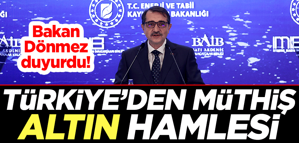 Enerji ve Tabii Kaynaklar Bakanı Fatih Dönmez duyurdu! Türkiye'den müthiş altın hamlesi
