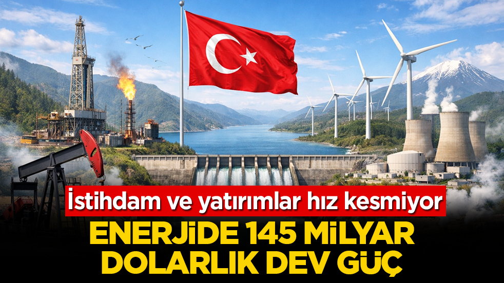 Enerjide dev büyüme: Piyasa 145 milyar dolara ulaştı